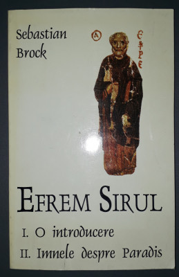 Sebastian Brock - Efrem Sirul (I. O introducere * II. Imnele despre Paradis) foto