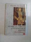 HENRIC AL VIII-LEA SI GUVERNAREA ANGLIEI de KEITH RANDELL , 2000