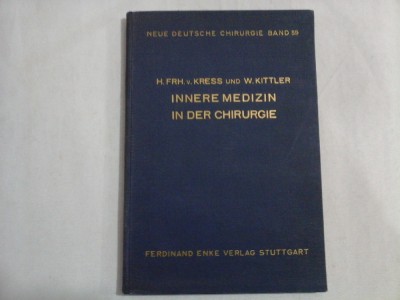 INNERE MEDIZIN IN DER CHIRURGIE - H.FRH. v KRESS und W. KITTLER - Stuttgart, 1938 foto