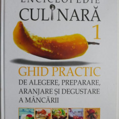Enciclopedie culinara, vol. 1. Ghid practic de alegere, preparare, aranjare si degustare a mancarii