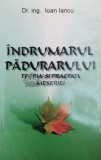 Indrumarul padurarului. Teoria si practica meseriei - 1999 - Ioan Iancu ($X141)