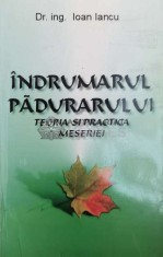 Indrumarul padurarului. Teoria si practica meseriei - 1999 - Ioan Iancu ($X141)