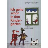Ich gehe schon in den Kindergarten - Janikovszky &Eacute;va