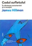 Cumpara ieftin Codul sufletului. In cautarea caracterului si a vocatiei/James Hillman, Trei