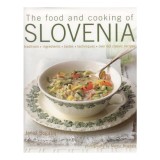 Cumpara ieftin The Food and Cooking of Slovenia Traditions, ingredients, tastes &amp; techniques in over 60 classic recipes