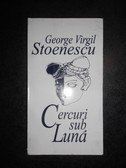 George Virgil Stoenescu - Cercuri sub luna