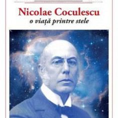 Nicolae Coculescu, o viata printre stele - Magda Stavinschi