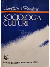 Aurelian Bondrea - Sociologia culturii (Editia: 1993) foto