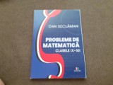 DAN SECLAMAN PROBLEME DE MATEMATICA CLASELE IX -XII