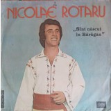 Disc vinil, LP. Sunt N&amp;#259;scut &amp;#206;n B&amp;#259;r&amp;#259;gan-NICOLAE ROTARU-240258