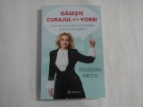 GASESTE CURAJUL DE A VORBI - TEODORA METIU