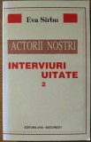Cumpara ieftin EVA SIRBU (SARBU): ACTORII NOSTRI, INTERVIURI UITATE VOL. 2 (1977-1988) [DEDICATIE / AUTOGRAF PT FAM. GEORGE LITTERA]