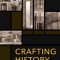 Crafting History: Archiving and the Quest for Architectural Legacy