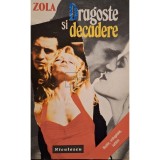 Emile Zola - Dragoste si decadere (Editia: 1994)