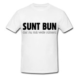 Tricou &quot; Sunt bun, dar nu ma vede nimeni &quot;