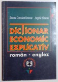 DICTIONAR ENONOMIC EXPLICATIV , ROMAN - ENGLEZ de ILEANA CONSTANTINESCU , ANGELA CROCUS , 1998