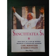 CARL BERNSTEIN si MARCO POLITI - SANCTITATEA SA * IOAN PAUL al II-lea SI ISTORIA