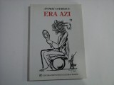 ERA AZI - ANDREI CODRESCU