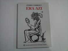 ERA AZI - ANDREI CODRESCU