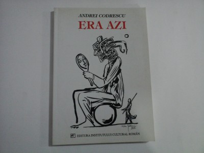 ERA AZI - ANDREI CODRESCU foto