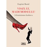 Viszl&aacute;t, mademoiselle! - A feminizmus kudarca - Eug&eacute;nie Basti&eacute;