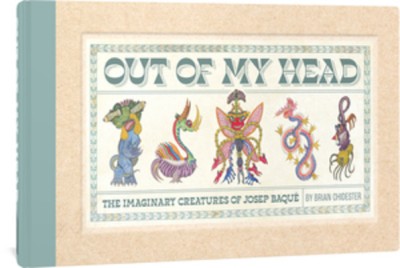Out of My Head: The Imaginary Creatures of Josep Baqu foto