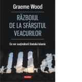 Razboiul de la sfarsitul veacurilor. Ce vor sustinatorii Statului Islamic - Graeme Wood