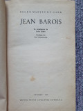 JEAN BAROIS - ROGER MARTIN DU GARD, IN ROMANESTE DE IULIA SOARE, 1966, 380 pag, 8-9 ani, Maro