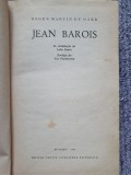 JEAN BAROIS - ROGER MARTIN DU GARD, IN ROMANESTE DE IULIA SOARE, 1966, 380 pag, 8-9 ani, Maro