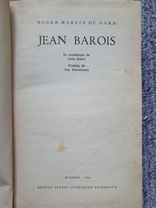 JEAN BAROIS - ROGER MARTIN DU GARD, IN ROMANESTE DE IULIA SOARE, 1966, 380 pag