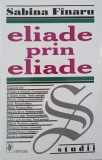Eliade prin Eliade - Sabina Finaru