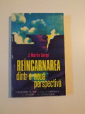 REINCARNAREA DINTR-O NOUA PERSPECTIVA de J. MARTIN SORGE , 1994