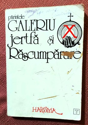 Jertfa si rascumparare. Editura Harisma, 1991- Parintele Galeriu foto