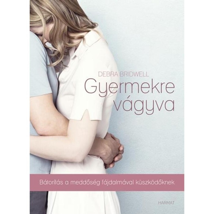 Gyermekre v&aacute;gyva - B&aacute;tor&iacute;t&aacute;s a meddős&eacute;g f&aacute;jdalm&aacute;val k&uuml;zdőknek - Debrah Bridwell