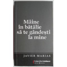 Maine in batalie sa te gandesti la mine &ndash; Javier Marias