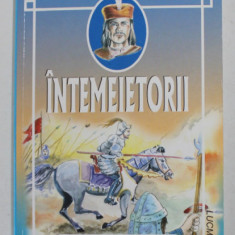 INTEMEIETORII , ISTORIA NEAMULUI ROMANESC de PETRU DEMETRU POPESCU , 2005