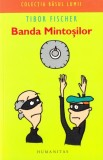 Banda Mintosilor - Tibor Fischer - Roman Beletristica