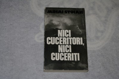 Nici cuceritori, nici cuceriti - Mihai Stoian foto
