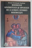 RELATIA ALTERNANTA DINTRE BISERICILE RASARITULUI SI APUSULUI DE - A LUNGUL ISTORIEI BISERICESTI de ERNST CHRISTOPH SUTTNER , 1998