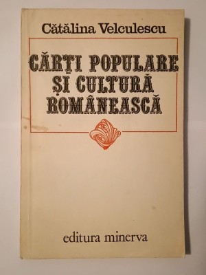 Cătălina Velculescu - Cărți populare și cultură rom&amp;acirc;nească foto