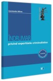 &Icirc;ndrumar privind expertizele criminalistice - Paperback brosat - Universul Juridic