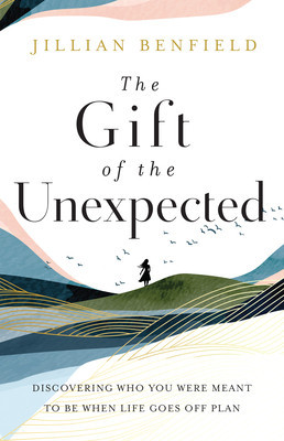 The Gift of the Unexpected: Discovering Who You Were Meant to Be When Life Goes Off Plan foto