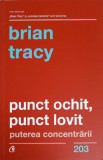 PUNCT OCHIT, PUNCT LOVIT. PUTEREA CONCENTRARII-BRIAN TRACY, 2020