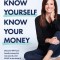 Know Yourself, Know Your Money: Discover Why You Handle Money the Way You Do, and What to Do about It!