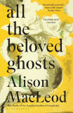 All the Beloved Ghosts | Alison MacLeod, 2019