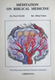 Cumpara ieftin Meditation on Biblical Medicine - Pavel Chirila , Mihai Valica