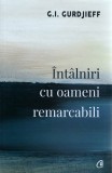 Cumpara ieftin Intalniri Cu Oameni Remarcabili Ed. Ii, G.I. Gurdjieff - Editura Curtea Veche
