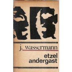 Etzel Andergast - Jacob Wassermann