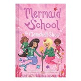 Cumpara ieftin Clamshell Show (Mermaid School #2)
