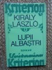 Lupii albastri &ndash; Kiraly Laszlo